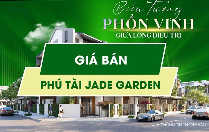 Giá bán Phú Tài Jade Garden bao nhiêu? Có hợp lý không?